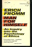 Man for Himself : An Enquiry into the Psychology of Ethics - Erich Fromm