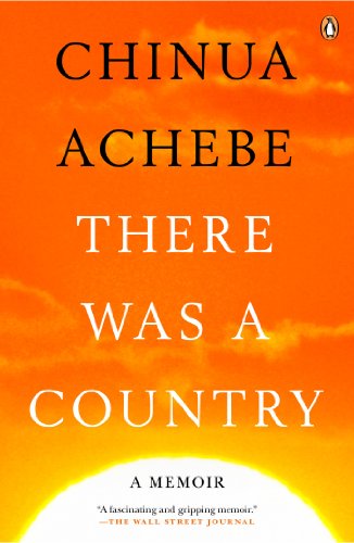 There Was a Country: A Personal History of Biafra by Chinua Achebe