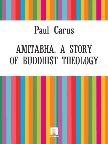 Amitabha. A Story of Buddhist Theology by Paul Carus