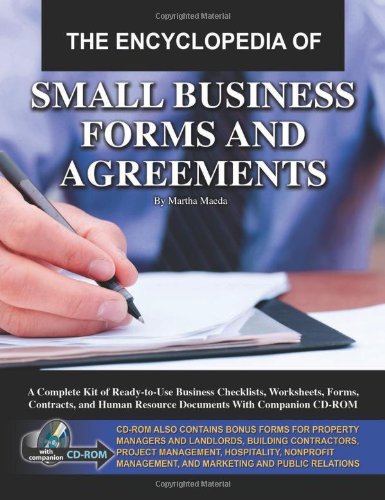 The Encyclopedia of Small Business Forms and Agreements: A Complete Kit of Ready-to-Use Business Checklists, Worksheets, Forms, Contracts, and Human Resource Documents With Companion CD-ROM by Martha Maeda