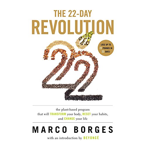 The 22-Day Revolution: The Plant-Based Program That Will Transform Your Body, Reset Your Habits, and Change Your Life by Marco Borges