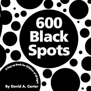 600 Black Spots: A Pop-up Book for Children of All Ages (Classic Collectible Pop-Up)
