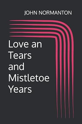 Love an Tears and Mistletoe Years