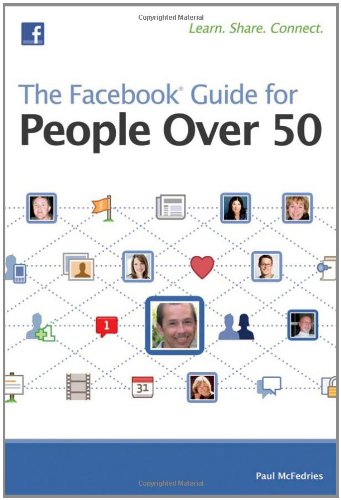 The Facebook Guide for People Over 50 by Paul McFedries
