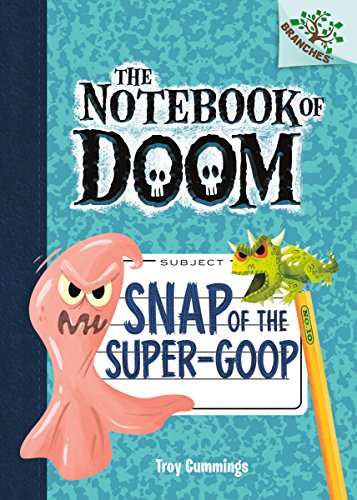 Snap of the Super-Goop: A Branches Book by Troy Cummings