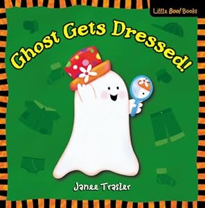 Ghost Gets Dressed! (Little Boo! Books)