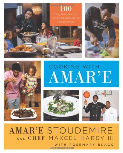 Cooking with Amar'e: 100 Easy Recipes for Pros and Rookies in the Kitchen by Amar'e Stoudemire 
			
			
		
		
		
       	 
       		
       			,