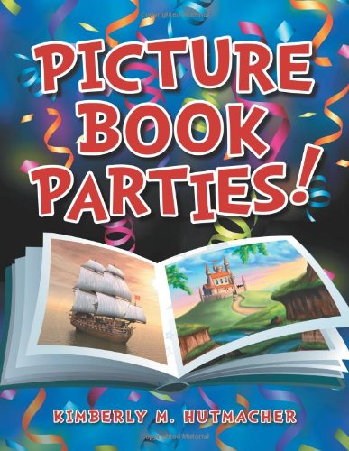 Picture Book Parties! by Kimberly M. Hutmacher