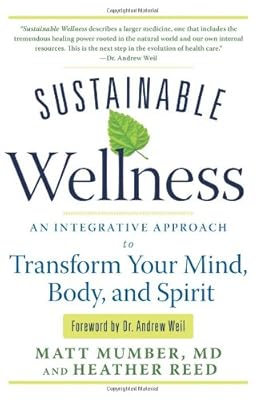 Sustainable Wellness: An Integrative Approach to Transform Your Mind, Body, and Spirit