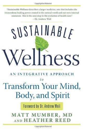 Sustainable Wellness: An Integrative Approach to Transform Your Mind, Body, and Spirit by Matt Mumber  ,