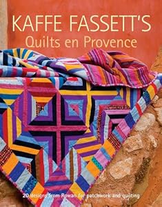 Kaffe Fassett's Quilts en Provence: Twenty Designs from Rowan for Patchwork and Quilting by Kaffe Fassett