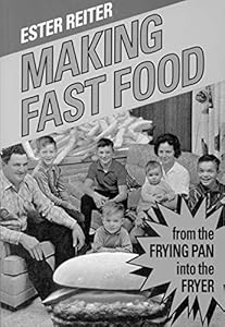 Making Fast Food: From the Frying Pan into the Fryer by Ester Reiter