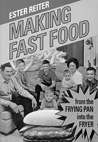 Making Fast Food: From the Frying Pan into the Fryer by Ester Reiter