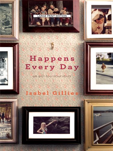 Happens Every Day: An All-Too-True Story by Isabel Gillies