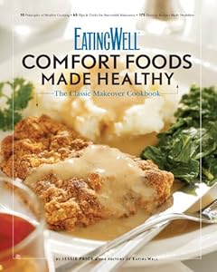 EatingWell Comfort Foods Made Healthy: The Classic Makeover Cookbook (EatingWell)