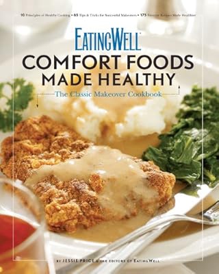 EatingWell Comfort Foods Made Healthy: The Classic Makeover Cookbook (EatingWell)