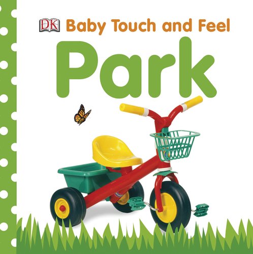 Baby Touch and Feel: Park by DK Publishing