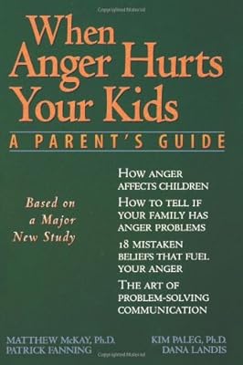 When Anger Hurts Your Kids: A Parent's Guide