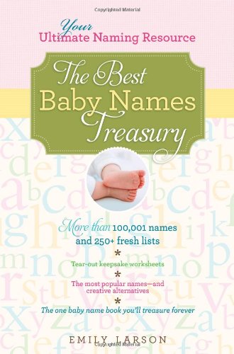 The Best Baby Names Treasury: Your Ultimate Naming Resource by Emily Larson