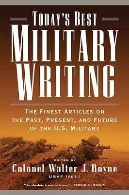 Today's Best Military Writing: The Finest Articles on the Past, Present, and Future of the U.S. Military