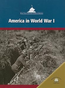 America in World War I (Wars That Changed American History)