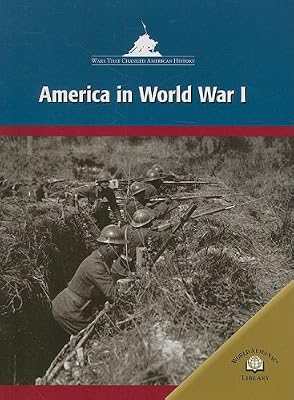 America in World War I (Wars That Changed American History)