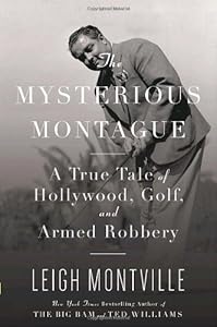 The Mysterious Montague: A True Tale of Hollywood, Golf, and Armed Robbery