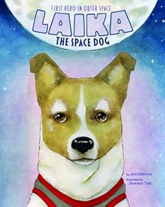Laika the Space Dog: First Hero in Outer Space