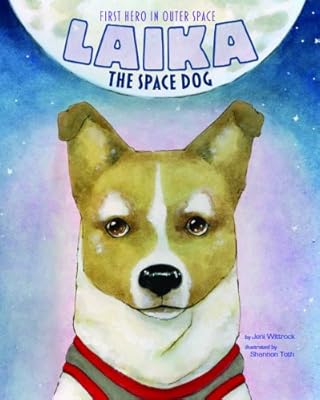 Laika the Space Dog: First Hero in Outer Space