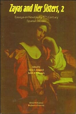 Zayas and Her Sisters, 2: Essays on Novelas by 17th Century Spanish Women