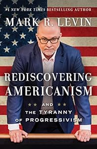 Rediscovering Americanism: And the Tyranny of Progressivism