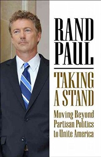 Taking a stand : moving beyond partisan politics to unite America by Rand Paul