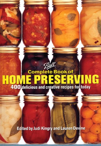 Ball Complete Book of Home Preserving by Judi Kingry