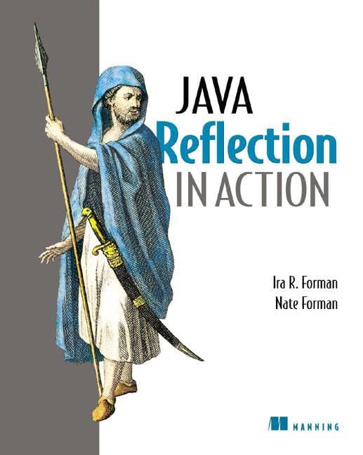 Java Reflection in Action (In Action series) by Ira R. Forman