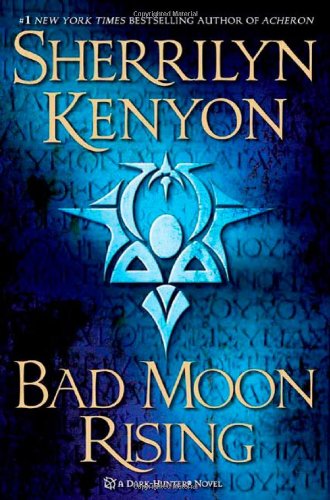 Bad Moon Rising: A Dark-Hunter Novel by Sherrilyn Kenyon