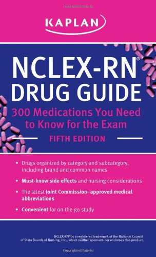NCLEX-RN Drug Guide: 300 Medications You Need to Know for the Exam by Kaplan