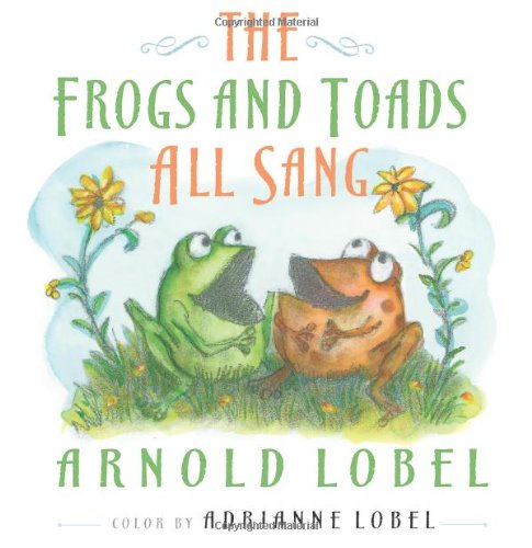 The Frogs and Toads All Sang by Arnold Lobel