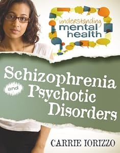 Schizophrenia and Othe Psychotic Disorders by Carrie Iorizzo