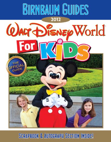Birnbaum's Walt Disney World for Kids 2012 by Birnbaum Guides