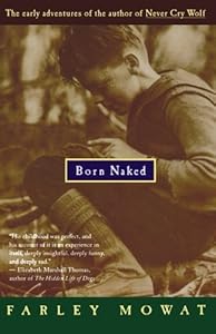 Born Naked: The Early Adventures of the Author of Never Cry Wolf