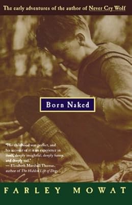 Born Naked: The Early Adventures of the Author of Never Cry Wolf