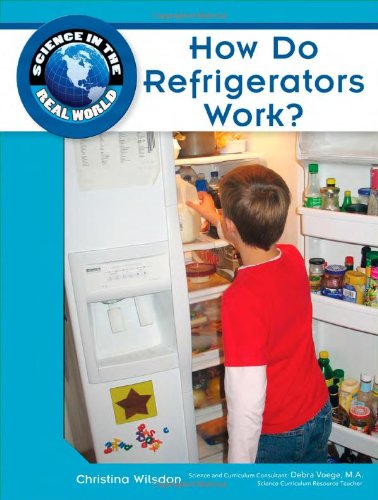 How Do Refrigerators Work? by Christina Wilsdon