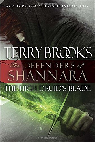 The High Druid's Blade: The Defenders of Shannara by Terry Brooks