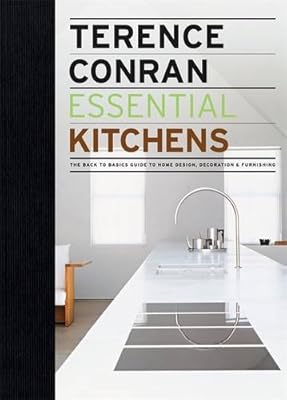 Essential Kitchens: The Back to Basics Guide to Home Design, Decoration & Furnishing