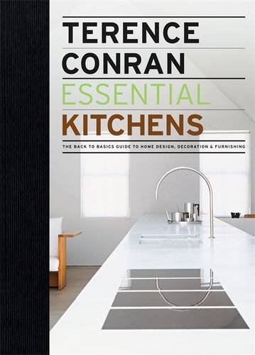 Essential Kitchens: The Back to Basics Guide to Home Design, Decoration & Furnishing by Terence Conran
