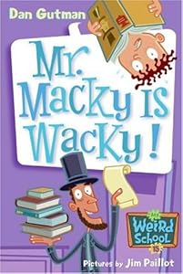 My Weird School #15: Mr. Macky Is Wacky!