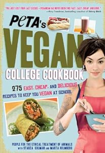 PETA's Vegan College Cookbook: 275 Easy, Cheap, and Delicious Recipes to Keep You Vegan at School by PETA