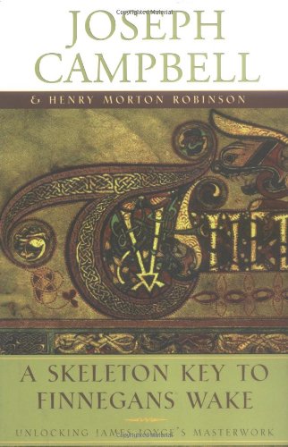 A Skeleton Key to Finnegans Wake: Unlocking James Joyce's Masterwork by Joseph Campbell