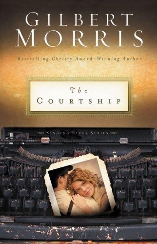 The Courtship (Singing River Series #4) by Gilbert Morris