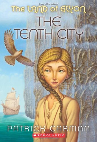 The Land of Elyon #3: Tenth City by Patrick Carman